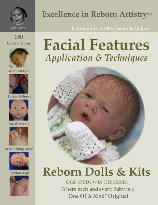 Facial Features Application & Techniques: Reborn Dolls & Kits (Excellence in Reborn Artistry Series, Case Study, No. 7)