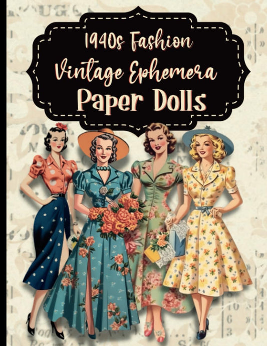 1940s Fashions Vintage Ephemera Paper Dolls: Glossy Paper For Junk Journaling, Scrapbooking, and Papercraft Projects